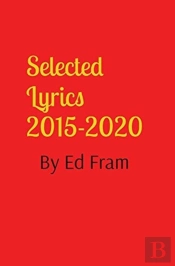 Selected Lyrics By Ed Fram