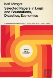Selected Papers In Logic And Foundations, Didactics, Economics