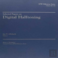 Selected Papers On Digital Halftoning