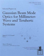 Selected Papers On Gaussian Beam Mode Optics For Millimeter-Wave And Terahert Systems