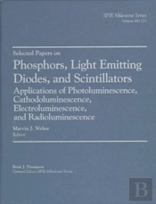 Selected Papers On Phosphors, Light Emitting Diodes, And Scintillators