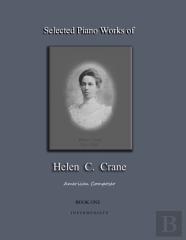 Selected Piano Works Of Helen C. Crane - Book One - Intermediate