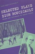 Selected Plays Of Dion Boucicault