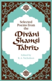 Selected Poems From The Divani Shamsi Tabriz
