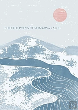 Bertrand.pt - Selected Poems Of Shinkawa Kazue