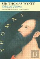 Selected Poems Of Sir Thomas Wyatt