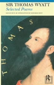 Selected Poems Of Sir Thomas Wyatt