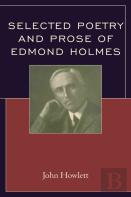 Selected Poetry And Prose Of Edmond Holmes