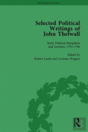 Selected Political Writings Of John Thelwall Vol 1