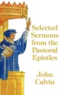 Selected Sermons From The Pastoral Epistles