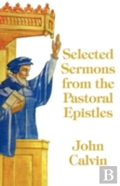 Selected Sermons From The Pastoral Epistles