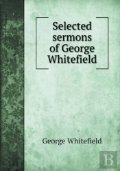 Selected Sermons Of George Whitefield