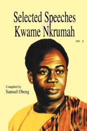 Selected Speeches Of Kwame Nkrumah