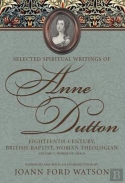 Bertrand.pt - Selected Spiritual Writings Of Anne Dutton: Eighteenth-Century, British-Baptist Woman Theologian