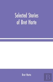 Selected Stories Of Bret Harte