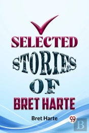 Selected Stories Of Bret Harte