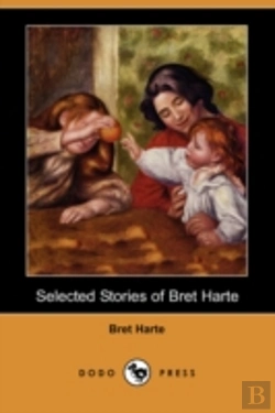Bertrand.pt - Selected Stories Of Bret Harte (Dodo Press)
