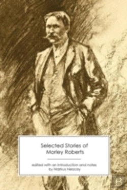 Bertrand.pt - Selected Stories Of Morley Roberts
