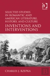 Selected Studies In Romantic And American Literature, History, And Culture
