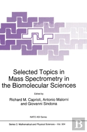 Selected Topics In Mass Spectrometry In The Biomolecular Sciences