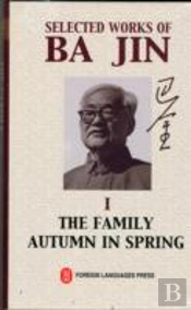 Selected Works Of Ba Jin Vol.1: The Family, Autumn In Spring