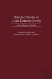Selected Works Of Juan Donoso Cortes