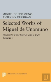 Selected Works Of Miguel De Unamuno, Volume 7