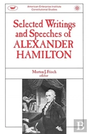 Selected Writings And Speeches Of Alexander Hamilton