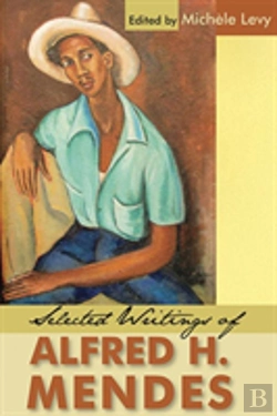 Bertrand.pt - Selected Writings Of Alfred H. Mendes