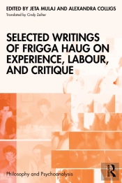 Selected Writings Of Frigga Haug On Experience, Labour, And Critique