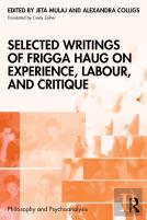 Selected Writings Of Frigga Haug On Experience, Labour, And Critique