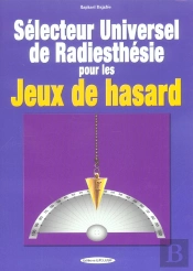Selecteur Universel De Radiesthesie Pour Les Jeux  De Hasard ; 100 Planches Pendulaires