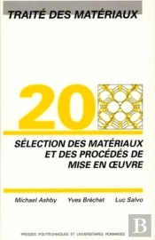 Sélection Des Matériaux Et Des Procédés De Mise En Oeuvre : Traité Des Matériaux - Volume 20
