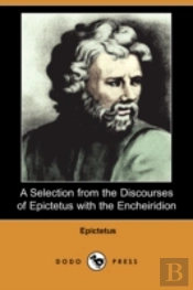 Selection From The Discourses Of Epictetus With The Encheiridion (Dodo Press)