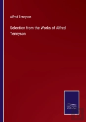 Selection From The Works Of Alfred Tennyson