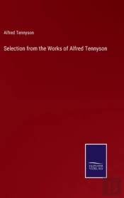Selection From The Works Of Alfred Tennyson