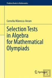 Selection Tests In Algebra For Mathematical Olympiads