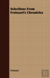 Selections From Froissart'S Chronicles