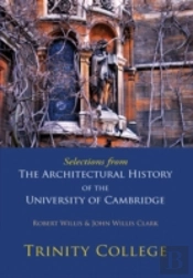 Selections From The Architectural History Of The University Of Cambridge