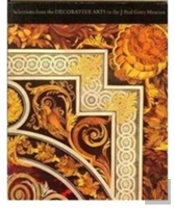 Selections From The Decorative Arts In The J.Paul Getty Museum