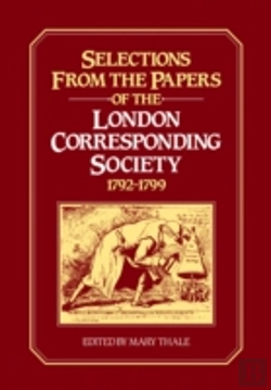 Bertrand.pt - Selections From The Papers Of The London Corresponding Society 1792â€“1799