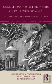 Selections From The Poems Of Paulinus Of Nola, Including The Correspondence With Ausonius