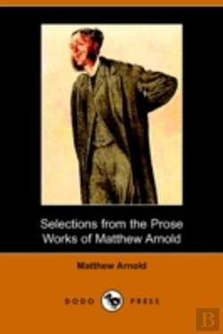 Bertrand.pt - Selections From The Prose Works Of Matthew Arnold (Dodo Press)