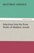 Selections From The Prose Works Of Matthew Arnold