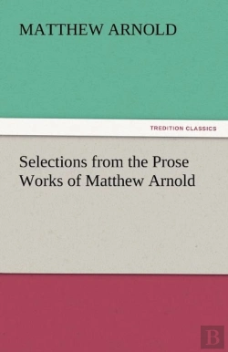 Bertrand.pt - Selections From The Prose Works Of Matthew Arnold