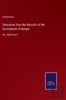 Selections From The Records Of The Government Of Bengal