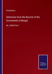 Selections From The Records Of The Government Of Bengal