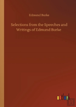 Bertrand.pt - Selections From The Speeches And Writings Of Edmund Burke