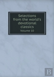 Selections From The World'S Devotional Classics Volume 10
