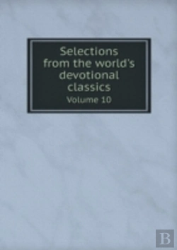 Bertrand.pt - Selections From The World'S Devotional Classics Volume 10